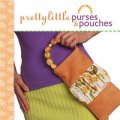 Pretty Little Purses & Pouches [精裝] (漂亮的小錢包和錢夾)