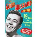The Good Husband Guide: 19 Tips for Domestic Bliss [Board book] [精裝]