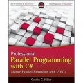 Professional Parallel Programming with C#: Master Parallel Extensions with .NET 4 [平裝] (C#並行編程高級教程:精通.NET 4 Parallel Extensions)