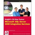 KNIGHT S 24-HOUR TRAINER: MICROSOFT SQL SERVER 2008 INTEGRATION SERVICES