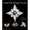 Metal Clay Origami Jewelry [平裝] (金屬黏土摺紙飾品: 25個當代項目)
