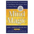 Mind Magic: How to Develop the 3 Components of Intelligence That Matter Most in Today s World [平裝]