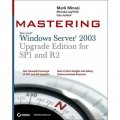 Mastering Windows Server 2003, Upgrade Edition for SP1 and R2