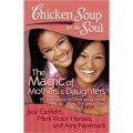 Chicken Soup for the Soul: The Magic of Mothers & Daughters [平裝]