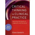 Critical Thinking in Clinical Practice [平裝] (臨床實踐中的批判性思維：提高判斷和決策的質量，第3版)