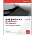 Quick Start Guide to Oracle Fusion Development: Oracle JDeveloper and Oracle ADF [平裝]