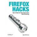Firefox Hacks: Tips & Tools for Next-Generation Web Browsing