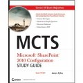 MCTS Microsoft SharePoint 2010 Configuration Study Guide: Exam 70-667 [平裝] (微軟認證技術工程師：微軟SharePoint2010學習導論（70-667）)