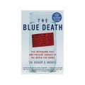 The Blue Death: The Intriguing Past and Present Danger of the Water You Drink [平裝]