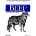 BEEP: The Definitive Guide: Developing New Applications for the Internet