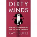 Dirty Minds: How Our Brains Influence Love, Sex, and Relationships [精裝]