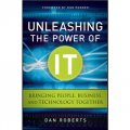 Unleashing the Power of IT: Bringing People, Business, and Technology Together