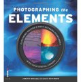 Photographing the Elements: Capturing Nature s Most Extreme Phenomena with Your Digital Camera