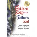 Chicken Soup for the Father s Soul: Stories to Open the Hearts and Rekindle the Spirits of Fathers [平裝]