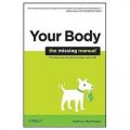 Your Body: The Missing Manual (Missing Manuals) [平裝]
