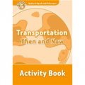Oxford Read and Discover Level 5: Transportation Then and Now Activity Book [平裝] (牛津閱讀和發現讀本系列--5 運輸的歷史 活動用書)