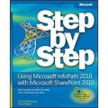 Using Microsoft InfoPath 2010 with Microsoft SharePoint 2010 Step by Step (Step by Step (Microsoft)) [平裝]