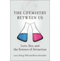 The Chemistry Between Us: Love, Sex, and the Science of Attraction [精裝]