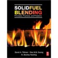 Solid Fuel Blending : Principles Practices and Problems [精裝] (固體混合燃料：原理，實踐與問題)