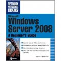 Microsoft Windows Server 2008: A Beginner s Guide [平裝]