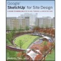 Google SketchUp for Site Design: A Guide to Modeling Site Plans Terrain and Architecture [平裝] (谷歌 SketchUp 過程建模：位置圖、地形圖構造與體系結構建模指南)