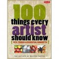 100 Things Every Artist Should Know: Tips, Tricks & Essential Concepts [平裝]