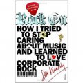 Rock on: How I Tried to Stop Caring about Music and Learn to Love Corporate Rock [平裝]