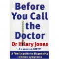 BEFORE YOU CALL THE DOCTOR: A FAMILY GUIDE TO DIAGNOSING COMMON SYMPTOMS [平裝]