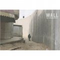 Kai Wiedenhofer: The Wall: An Anachronistic Concept of Separation