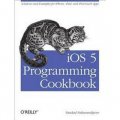 iOS 5 Programming Cookbook: Solutions & Examples for iPhone, iPad, and iPod touch Apps [平裝]