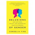 Delusions of Gender: How Our Minds, Society, and Neurosexism Create Difference [平裝]