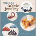 Making Fabric Jewelry: 20+ Projects to Stitch, Fold & Wear [平裝] (製作織物飾品)