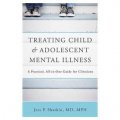 Treating Child and Adolescent Mental Illness: A Practical, All-in-One Guide for Clinicians [精裝]
