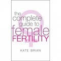 The Complete Guide to Female Fertility [平裝]