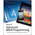 Advanced iOS 4 Programming: Developing Mobile Applications for Apple iPhone iPad and iPod Touch [平裝] (高級IOS4系統編程：蘋果iPhone，iPad和iPod touch移動應用開發)