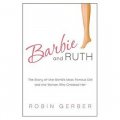 Barbie and Ruth: The Story of the World s Most Famous Doll and the Woman Who Created Her [精裝]