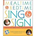 Mealtime and Bedtime Sing and Sign: Learning Signs the Fun Way Through Music and Play [平裝]