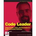 Code Leader: Using People, Tools, and Processes to Build Successful Software