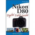 Nikon D80 Digital Field Guide [平裝] (尼康相機 D80 實用指南)