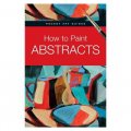 How to Paint Abstracts (Pocket Art Guides) [精裝]