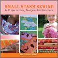 Small Stash Sewing: 24 Projects Using Designer Fat Quarters [平裝] (24項拼布設計)