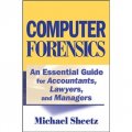 Computer Forensics: An Essential Guide for Accountants, Lawyers, and Managers