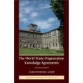The World Trade Organization Knowledge Agreements [精裝] (世貿組織知識協議)