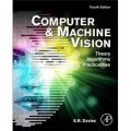 Computer and Machine Vision : Theory Algorithms Practicalities