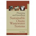 Planning and Installing Sustainable Onsite Wastewater Systems [精裝]