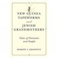 New Guinea Tapeworms and Jewish Grandmothers: Tales of Parasites and People [平裝]