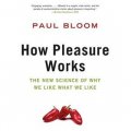 How Pleasure Works: The New Science of Why We Like What We Like [平裝]