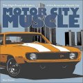 Motor City Muscle: High-powered History of the American Muscle Car [平裝]