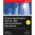 Oracle Application Server 10g Administration Handbook (Osborne ORACLE Press Series) [平裝]