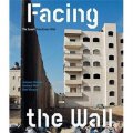 Facing the Wall: The Israeli Palestinian Wall